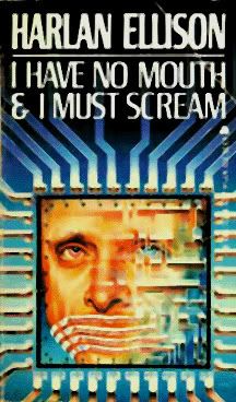 I Have No Mouth and I Must Scream - Harlan Ellison