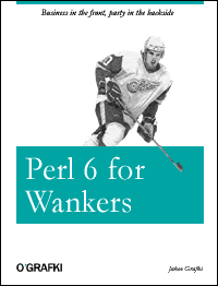 Perl 6 for Wankers by Jakov Grafki