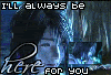 I'll always be here for you.