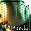 All I see is you in my dreams...