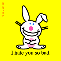 I hate you so bad
