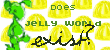 Does Jelly Exist?