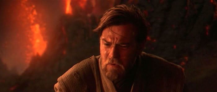 Obi-Wan to his fallen apprentice in REVENGE OF THE SITH: 'You were the Chosen One!'