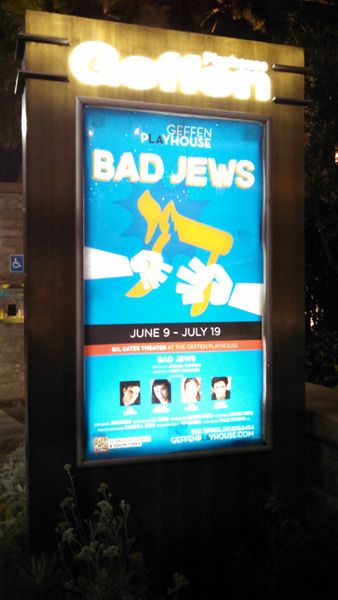 A poster for BAD JEWS that's outside the Geffen Playhouse in Los Angeles...on June 10, 2015.