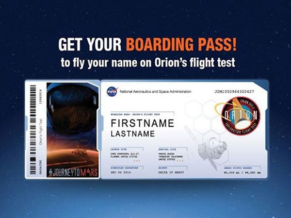 Get your boarding pass after submitting your name to fly aboard the Orion spacecraft on Exploration Flight Test-1! Get your boarding pass after submitting your name to fly aboard the Orion spacecraft on Exploration Flight Test-1!