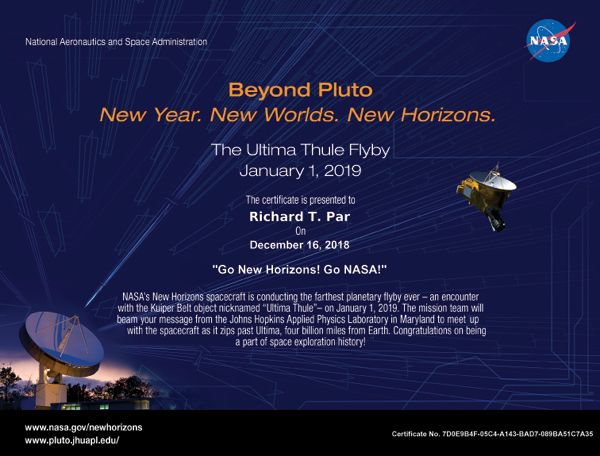 A certificate that commemorates my name and a greeting having traveled to NASA's New Horizons spacecraft, the Kuiper Belt and beyond on January 1, 2019 (Eastern Standard Time)...hopefully.