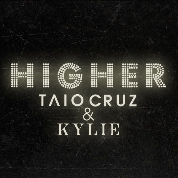 Kylie Minogue - Higher (iTunes CDQ) Check out the new song. Taio Cruz Feat.