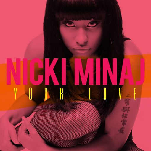 Nicki Minaj - Your Love [FanMade Cover]. Made By Me. Posted by Mick