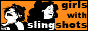 Girls with Slingshots