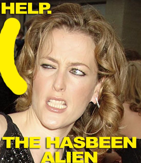Hasbeen Gillian Anderson Is Possessed By Aliens Hasbeen Gillian Anderson Is Possessed By Aliens