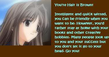 My anime hair colour is brunette. Same as real life then~ XD