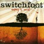 Nothing Is Sound by Switchfoot