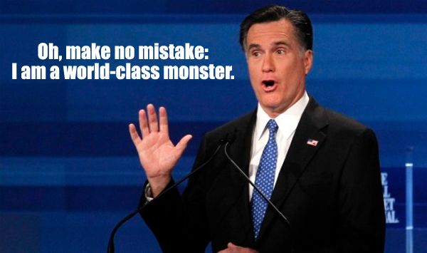 image of Mitt Romney speaking at a campaign event, to which I've added text reading: 'Oh, make no mistake: I am a world-class monster.'
