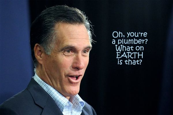 image of Mitt Romney making a goofy expression, to which I've added text reading: 'Oh, you're a plumber? What on EARTH is that?'