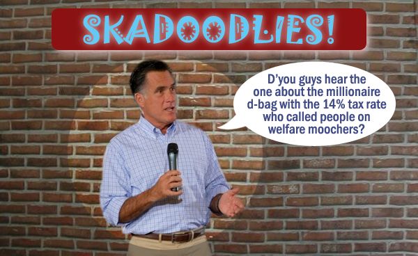 photoshopped image of Mitt Romney at a comedy club called Skadoodlies saying: 'D'you guys hear the one about the millionaire d-bag with the 14% tax rate who called people on welfare moochers?'