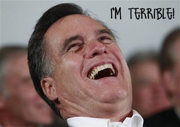 image of Mitt Romney throwing his head back laughing, to which I have added text reading: 'I'm terrible!'