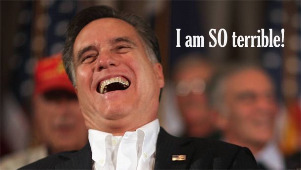 image of Mitt Romney in a tuxedo, throwing his head back and laughing, to which I've added text reading: 'I am SO terrible!'