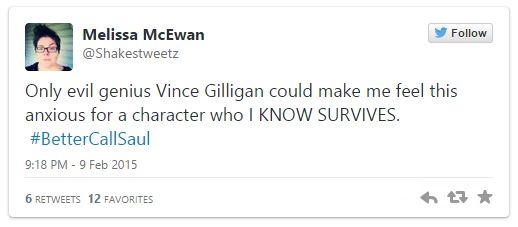 screen cap of tweet authored by me reading: 'Only evil genius Vince Gilligan could make me feel this anxious for a character who I KNOW SURVIVES. #BetterCallSaul'