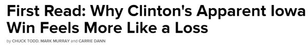 screen cap of an NBC headline reading: 'First Read: Why Clinton's Apparent Iowa Win Feels More Like a Loss'