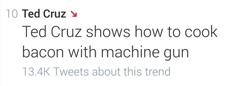 screen cap of a trending item on Twitter reading: 'Ted Cruz shows how to cook bacon with machine gun'