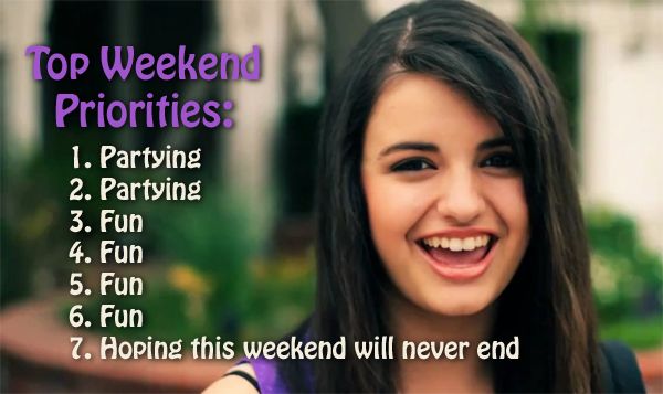 image of Rebecca Black with text reading: 'Top Weekend Priorities: 1. Partying 2. Partying 3. Fun 4. Fun 5. Fun 6. Fun 7. Hoping this weekend will never end'