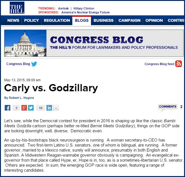 screen cap of the top part of a column by Robert L. Hugins headlined 'Carly vs. Godzillary' including the first two paragraph, which read: 'Let's see, while the Democrat contest for president in 2016 is shaping up like the classic Bambi Meets Godzilla cartoon (perhaps better re-titled Bernie Meets Godzillary), things on the GOP side are looking downright, well, diverse.  Democratic even. An up-by-his-bootstraps black neurosurgeon is running.  A woman secretary-to-CEO has announced.  Two first-term Latino U.S. senators, one of whom is bilingual, are running.  A former governor, married to a Mexico native, surely will announce, presumably in both English and Spanish. A Midwestern Reagan-wannabe governor obviously is campaigning.  An evangelical ex-governor from that place called Hype, er, Hope is in, too, as is a sometimes-libertarian U.S. senator.  Others are expected.  In sum, the emerging GOP race is wide open, featuring a range of interesting candidates.'