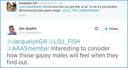 screen cap of tweet authored by Jacquelyn Gill reading: 'I'm not sure how you get that, at all. To me it's just another dehumanizing male gazey image.' followed by a reply from Jim Austin reading: 'Interesting to consider how those gazey males will feel when they find out.'