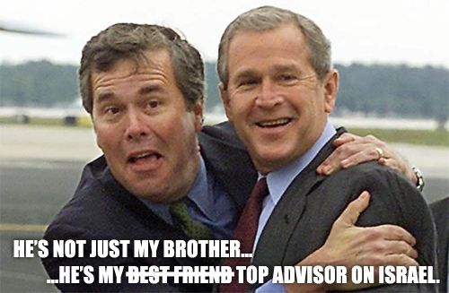 image of Jeb Bush making a silly face while hugging his brother George W. Bush, to which I've added text reading: 'He's not just my brother...he's my best friend [best friend is struck through] top advisor on Israel