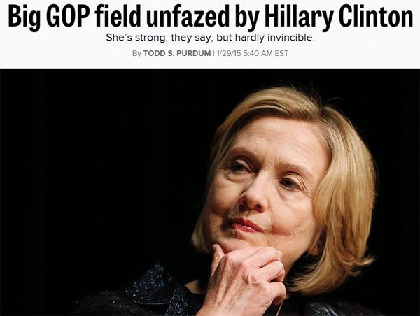 screen cap of the headline of a Politico story reading: 'Big GOP field unfazed by Hillary Clinton: She’s strong, they say, but hardly invincible. By Todd S. Purdum' and accompanied by a picture of Hillary Clinton making a contemplative face