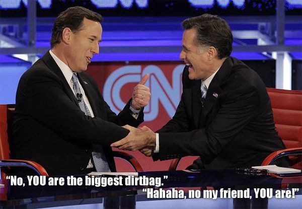 image of Rick Santorum and Mitt Romney at a debate; Santorum is holding up a thumb on one hand, and Romney is grabbing his other hand, and they are both tersely smiling/laughing. I have added text reading: 'No, YOU are the biggest dirtbag.' 'Hahaha, no my friend, YOU are!'