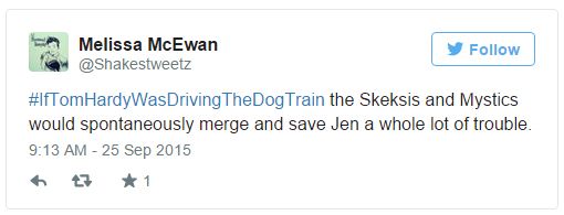 screen cap of tweet authored by me reading: '#IfTomHardyWasDrivingTheDogTrain the Skeksis and Mystics would spontaneously merge and save Jen a whole lot of trouble.'