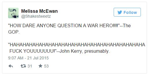 screen cap of tweet authored by me reading: 'HOW DARE ANYONE QUESTION A WAR HERO!!!!'--The GOP. 'HAHAHAHAHAHAHAHAHAHAHAHAHAHAHAHAHAHAHAHAHA FUCK YOUUUUUUU!'--John Kerry, presumably.