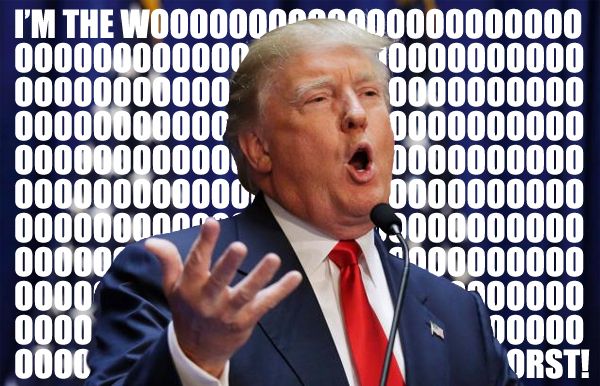 image of Donald Trump shouting into a microphone, to which I've added text running behind him reading: 'I'M THE WOOOOOOOOOOOOOORST!'