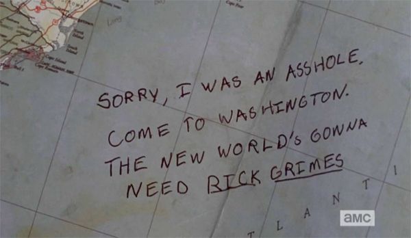 image of a map on which is written: 'Sorry, I was an asshole. Come to Washington. The new world's gonna need Rick Grimes.' and 'Rick Grimes' is underlined.