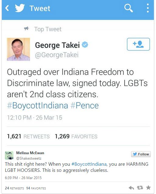 screen cap of a tweet containing a tweet by George Takei urging people to boycott Indiana, followed by my comment, reading: 'This shit right here? When you #BoycottIndiana, you are HARMING LGBT HOOSIERS. This is so aggressively clueless.'