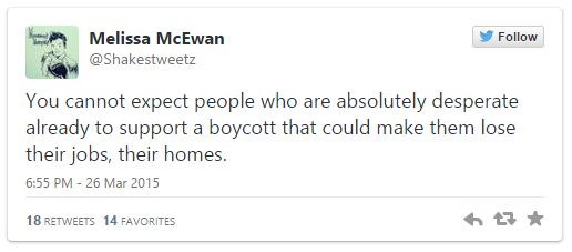 screen cap of a tweet authored by me reading: 'You cannot expect people who are absolutely desperate already to support a boycott that could make them lose their jobs, their homes.'