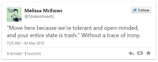 image of tweet authored by me reading: 'Move here because we're tolerant and open-minded, and your entire state is trash.' Without a trace of irony.