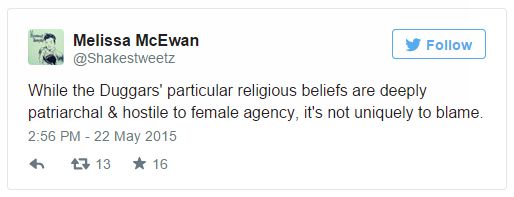 screen cap of a tweet authored by me reading: 'While the Duggars' particular religious beliefs are deeply patriarchal & hostile to female agency, it's not uniquely to blame.'