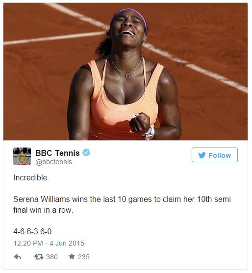 screen cap of a tweet posted by BBC Tennis featuring an image of Serena Williams clenching her fist in victory, accompanied by text reading: 'Incredible. Serena Williams wins the last 10 games to claim her 10th semi final win in a row. 4-6 6-3 6-0.'