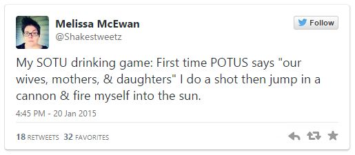 screen cap of tweet authored by me reading: 'My SOTU drinking game: First time POTUS says 'our wives, mothers, & daughters' I do a shot then jump in a cannon & fire myself into the sun.'