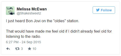 screen cap of tweet authored by me reading: 'I just heard Bon Jovi on the 'oldies' station. That would have made me feel old if I didn't already feel old for listening to the radio.'