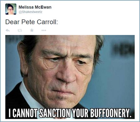 image of a tweet authored by me reading: 'Dear Pete Carroll' followed by a picture of Tommy Lee Jones saying I CANNOT SANCTION YOUR BUFFOONERY