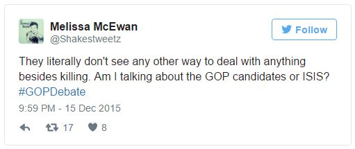 screen cap of tweet authored by me reading: 'They literally don't see any other way to deal with anything besides killing. Am I talking about the GOP candidates or ISIS? #GOPDebate'