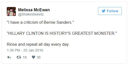 screen cap of tweet authored by me in January reading: ''I have a criticism of Bernie Sanders.' 'HILLARY CLINTON IS HISTORY'S GREATEST MONSTER.' Rinse and repeat all day every day.'