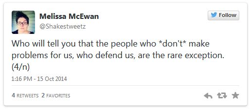 screen cap of tweet authored by me reading: 'Who will tell you that the people who *don't* make problems for us, who defend us, are the rare exception.'