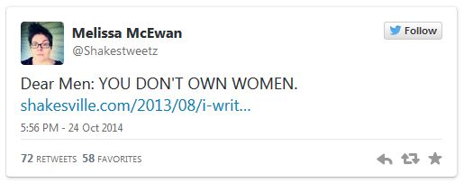 screen cap of tweet authored by me reading: 'Dear Men: YOU DON'T OWN WOMEN. '