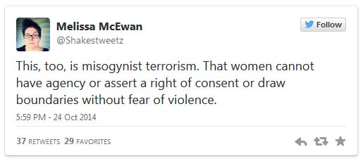 screen cap of tweet authored by me reading: 'This, too, is misogynist terrorism. That women cannot have agency or assert a right of consent or draw boundaries without fear of violence.'