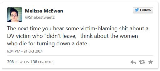 screen cap of tweet authored by me reading: 'The next time you hear some victim-blaming shit about a DV victim who 'didn't leave,' think about the women who die for turning down a date.'