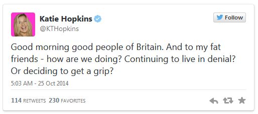 screen cap of a tweet authored by Katie Hopkins reading: 'Good morning good people of Britain. And to my fat friends - how are we doing? Continuing to live in denial? Or deciding to get a grip?'