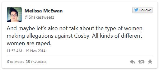 image of tweet authored by me reading: 'And maybe let's also not talk about the type of women making allegations against Cosby. All kinds of different women are raped.'